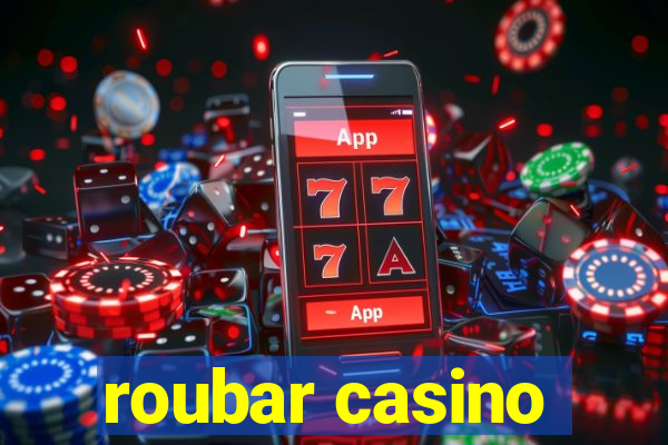 roubar casino